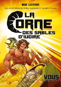 Les Aventures Du Pyro-Barbare Et De Billy - La Corne Des Sables D'ivoire